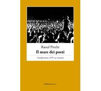 Libri Raoul Precht - Il Mare Dei Poeti. Castelporziano 1979, Un Romanzo