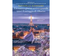 Libri Raphaëlle Giordano - Un Nuovo Giorno Arriva Quando Trovi Il Coraggio Di R