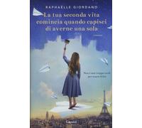 Libri Raphaëlle Giordano - La Tua Seconda Vita Comincia Quando Capisci Di Averne
