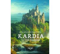Libri Rapone Eleonora - La Citta Dimenticata. Kardia