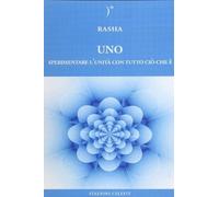 Libri Rasha - Uno. Sperimentare L'unita Con Tutto Cio Che E