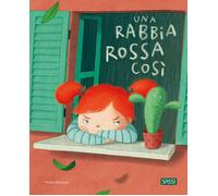 Una rabbia rossa così. Ediz. a colori