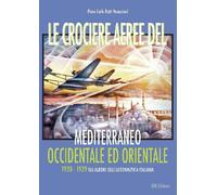 Libri Ratti Veneziani Piero Carlo - Le Crociere Aeree Del Mediterraneo Occidenta
