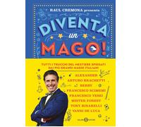 Libri Raul Cremona - Diventa Un Mago Tutti I Trucchi Del Mestiere Spiegati Dai