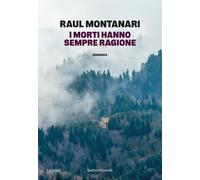 Libri Raul Montanari - I Morti Hanno Sempre Ragione
