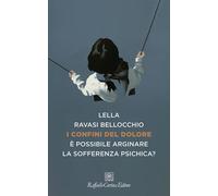 Libri Ravasi Bellocchio Lella - I Confini Del Dolore. E' Possibile Arginare La S