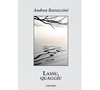 Libri Ravazzini Andrea - Lassu, Quaggiu. Ediz. Integrale