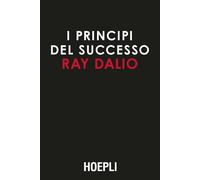 I PRINCIPI DEL SUCCESSO - DALIO RAY - HOEPLI
