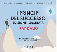 I PRINCIPI DEL SUCCESSO - EDIZIONE ILLUSTRATA - DALIO RAY - HOEPLI