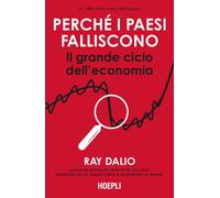 Libri Ray Dalio - Perche I Paesi Falliscono. Il Grande Ciclo Dell'economia