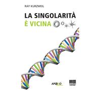 Libri Ray Kurzweil - La singolarità è vicina - 2008 (Saggi)