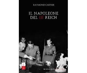 Libri Raymond Cartier - Il Napoleone del III Reich - 2020