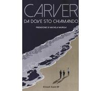 Libri Raymond Carver - Da Dove Sto Chiamando