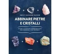 Libri Rayow Emily Suzanne - Abbinare Pietre E Cristalli. Usare Le Giuste Combina