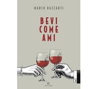 Libri Razzauti Marco - Bevi Come Ami