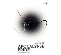 Libri Re Mattia - Apocalypse Pride. Un'odissea Corale