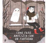Come fare amicizia con un fantasma