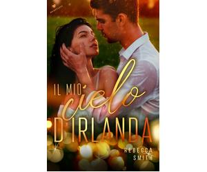 Libri Rebecca Smith - Il Mio Cielo D'irlanda