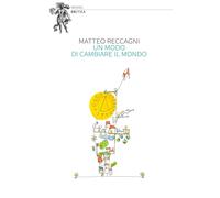 Libri Reccagni Matteo - Un Modo Di Cambiare Il Mondo