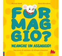 Formaggio? Neanche un assaggio! Ediz. a colori