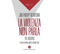 Libri Reemtsma Jan Philipp - La Violenza Non Parla. Tre Discorsi