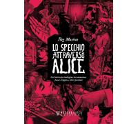 Libri Reg Mastice - Lo Specchio Attraverso Alice. Un'intricata Indagine Tra Nons