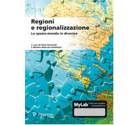 Regioni e regionalizzazione. Lo spazio-mondo in divenire. Ediz. MyLab. Con aggiornamento online