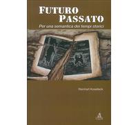 Libri Reinhart Koselleck - Futuro Passato. Per Una Semantica Dei Tempi Storici