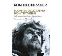 Libri Reinhold Messner / Michael Albus - I Confini Dell'anima Non Troverai. Sull