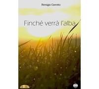 Libri Remigio Gavotto - Finche Verra L'alba