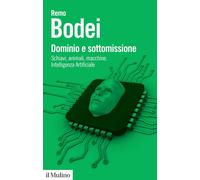 Libri Remo Bodei - Dominio E Sottomissione. Schiavi, Animali, Macchine, Intellig