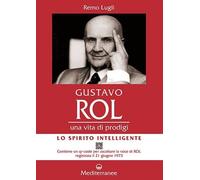 Gustavo Rol. Una vita di prodigi. Con QR Code per ascoltare la voce di Rol regis