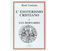 Libri René Guénon - Considerazioni Sull'esoterismo Cristiano-San Bernardo