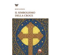 Libri RenÃ© GuÃ©non - Il Simbolismo Della Croce