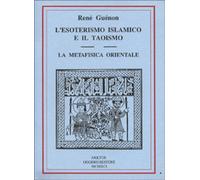 Libri René Guénon - L' Esoterismo Islamico E Il Taoismo. La Metafisica Orienta