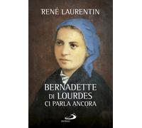 Libri RenÃ© Laurentin - Bernadette Di Lourdes Ci Parla Ancora