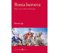 Libri Renata Ago - Roma Barocca. Potere, Arte E Cultura Nel Seicento