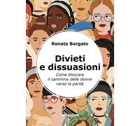 Libri Renata Borgato - Divieti E Dissuasioni. Come Bloccare Il Cammino Delle Don