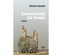 Libri Renata Casolini - Camminando sul tempo - 2023