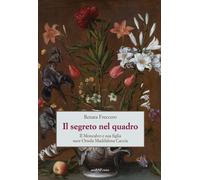 Libri Renata Freccero - Il Segreto Nel Quadro. Il Moncalvo E Sua Figlia Suor Ors