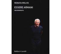 Libri Renata Molho - Essere Armani. Una Biografia