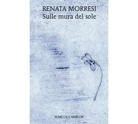 Libri Renata Morresi - Sulle Mura Del Sole