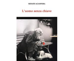 Libri Renato Acanfora - L'uomo senza chiave - 2017