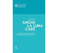 Libri Renato Betti - Anche La Luna Cade. Sette Ritratti Di Matematici E Fisici C