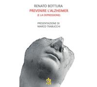 Libri Renato Bottura - Prevenire L'alzheimer (E La Depressione)