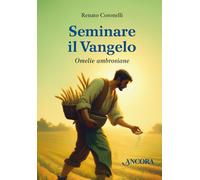Libri Renato Coronelli - Seminare Il Vangelo. Omelie Ambrosiane