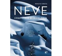 NEVE. COMPENDIO DI NIVOLOGIA - CRESTA RENATO - Mulatero