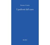 Libri Renato Cristin - I Padroni Del Caos