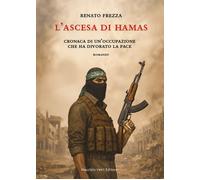 Libri Renato Frezza - L'ascesa Di Hamas. Cronaca Di Un'occupazione Che Ha Divora