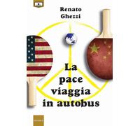 Libri Renato Ghezzi - La Pace Viaggia In Autobus